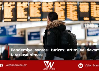 Pandemiya sonrası turizm: artım və davamlılığın tarazlaşdırılması
